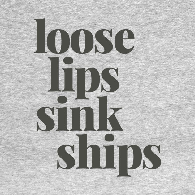 Loose Lips Sink Ships by calebfaires